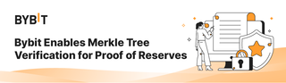 Bybit enables Merkle tree verification for proof of reserves