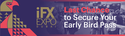 Last chance to secure your early bird pass for iFX EXPO Dubai 2023