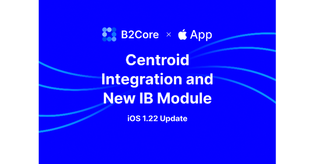 Introducing a new IB module and Centroid Integration in B2Core iOS v1.22