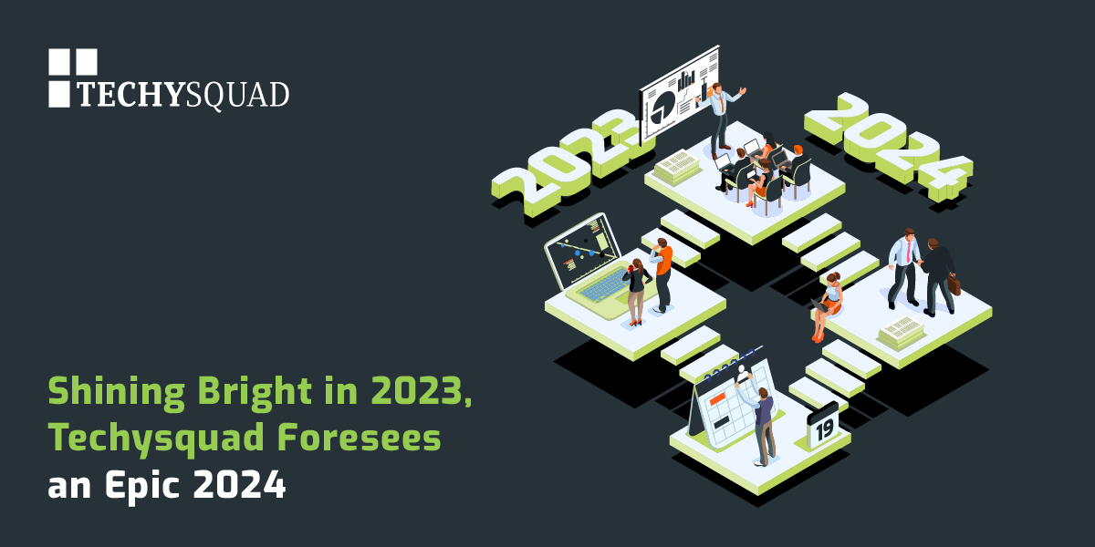 Shining bright in 2023, Techysquad foresees an epic 2024