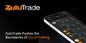 ZuluTrade pushes the boundaries of social trading