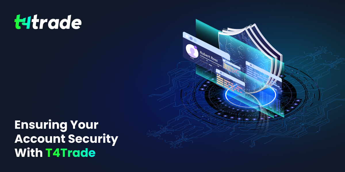 Ensuring your account security with T4Trade
